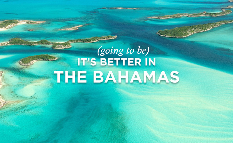 It's Going To Be Better In The Bahamas