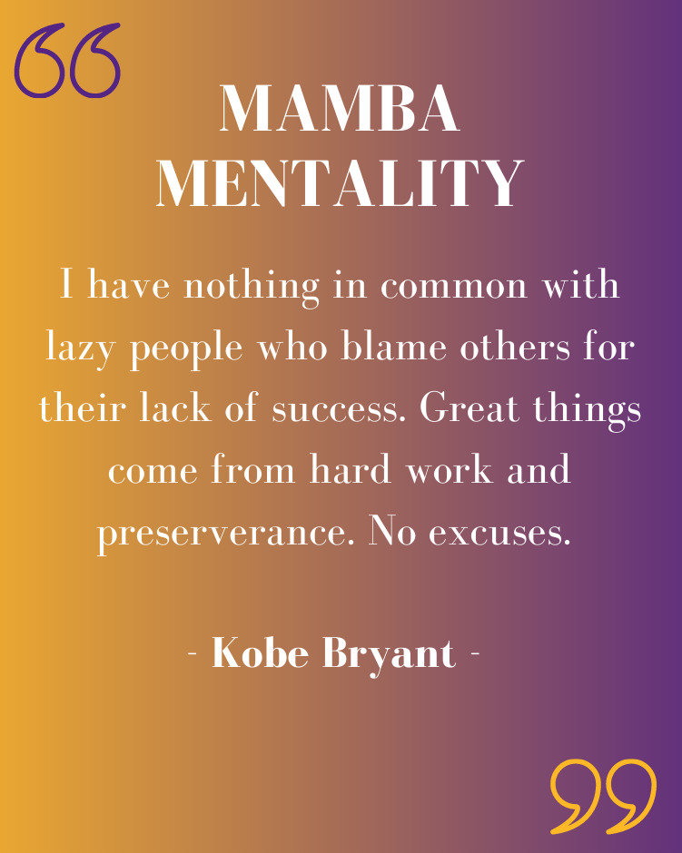 Image of Kobe Bryant's quote on lazy people. It says, "I have nothing in common with lazy people who blame others for their lack of success. Great things come from hard work and perseverance. No excuses."